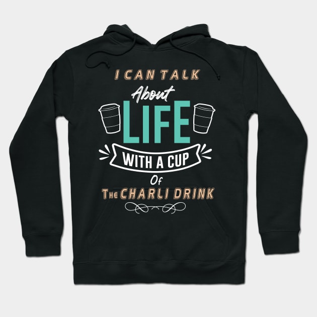 I can talk about life with a cup of charli drink Hoodie by Hohohaxi